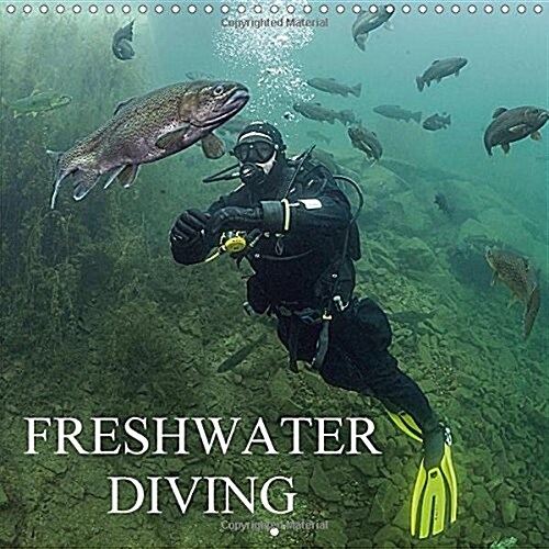 Freshwater Diving 2018 : Underwater Photos from Inland Dive Sites in UK (Calendar, 3 ed)