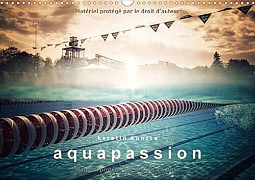 Aquapassion 2018 : Une Annee Remplie Deau Et De Plaisir (Calendar, 3 ed)