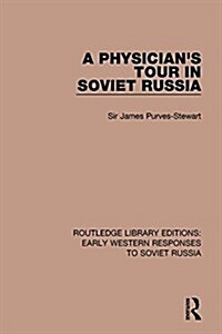A Physicians Tour in Soviet Russia (Hardcover)