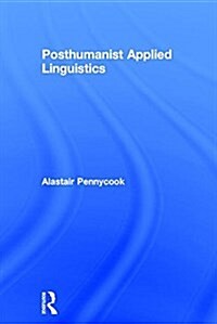 Posthumanist Applied Linguistics (Hardcover)