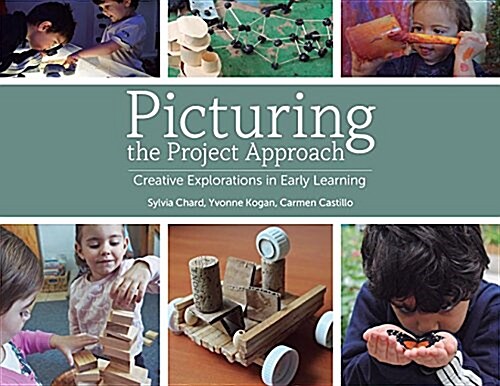 Picturing the Project Approach: Creative Explorations in Early Learning (Paperback)