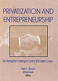 Privatization and Entrepreneurship : The Managerial Challenge in Central and Eastern Europe (Paperback)