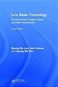 Lus Basic Toxicology : Fundamentals, Target Organs, and Risk Assessment, Seventh Edition (Hardcover, 7 ed)