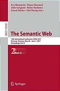 The Semantic Web: 14th International Conference, Eswc 2017, Portoroz, Slovenia, May 28 - June 1, 2017, Proceedings, Part II (Paperback, 2017)