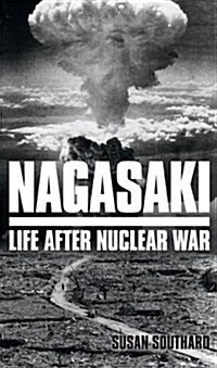 Nagasaki : Life After Nuclear War (Paperback)