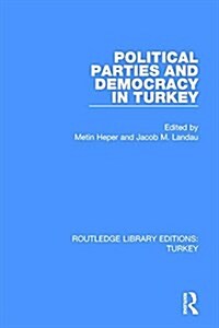 Political Parties and Democracy in Turkey (Paperback)