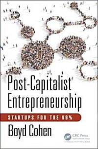Post-Capitalist Entrepreneurship : Startups for the 99% (Hardcover)