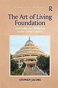 The Art of Living Foundation : Spirituality and Wellbeing in the Global Context (Paperback)