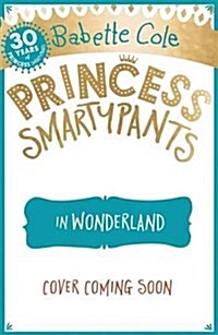 Princess Smartypants and the Wonderland Wobble (Paperback)