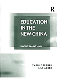 Education in the New China : Shaping Ideas at Work (Paperback)