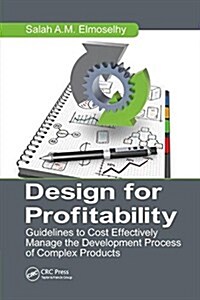 Design for Profitability : Guidelines to Cost Effectively Manage the Development Process of Complex Products (Paperback)