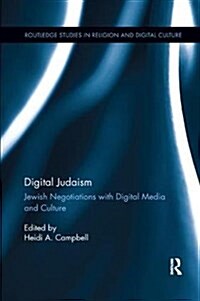 Digital Judaism : Jewish Negotiations with Digital Media and Culture (Paperback)