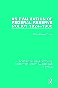 An Evaluation of Federal Reserve Policy 1924-1930 (Hardcover)