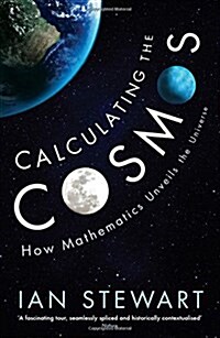Calculating the Cosmos : How Mathematics Unveils the Universe (Paperback)