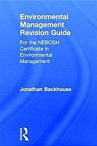 Environmental Management Revision Guide : For the Nebosh Certificate in Environmental Management (Hardcover)