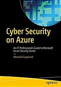 Cyber Security on Azure: An It Professionals Guide to Microsoft Azure Security Center (Paperback)