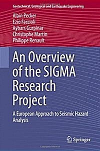 An Overview of the SIGMA Research Project: A European Approach to Seismic Hazard Analysis (Hardcover, 2017)
