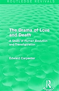 The Drama of Love and Death : A Study of Human Evolution and Transfiguration (Paperback)