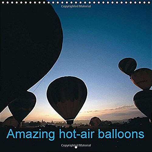 Amazing Hot-Air Balloons 2018 : Fly in the Sky and Enjoy the Show (Calendar, 3 ed)