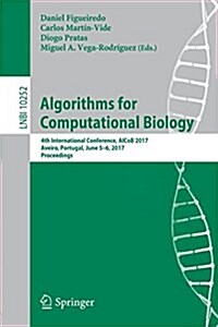 Algorithms for Computational Biology: 4th International Conference, Alcob 2017, Aveiro, Portugal, June 5-6, 2017, Proceedings (Paperback, 2017)