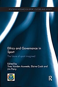 Ethics and Governance in Sport : The Future of Sport Imagined (Paperback)