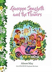 Giuseppe Spaghetti and the Flowers (Hardcover)