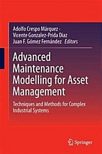 Advanced Maintenance Modelling for Asset Management: Techniques and Methods for Complex Industrial Systems (Hardcover, 2018)