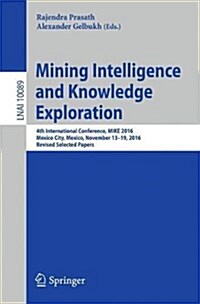 Mining Intelligence and Knowledge Exploration: 4th International Conference, Mike 2016, Mexico City, Mexico, November 13 - 19, 2016, Revised Selected (Paperback, 2017)