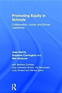 Promoting Equity in Schools : Collaboration, Inquiry and Ethical Leadership (Hardcover)