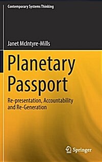 Planetary Passport: Re-Presentation, Accountability and Re-Generation (Hardcover, 2017)