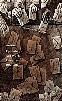 Epistolarity and World Literature, 1980-2010 (Hardcover, 2017)