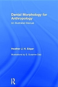 Dental Morphology for Anthropology: An Illustrated Manual (Hardcover)