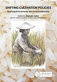 Shifting Cultivation Policies : Balancing Environmental and Social Sustainability (Hardcover)