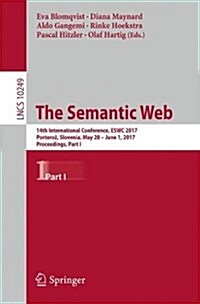 The Semantic Web: 14th International Conference, Eswc 2017, Portoroz, Slovenia, May 28 - June 1, 2017, Proceedings, Part I (Paperback, 2017)