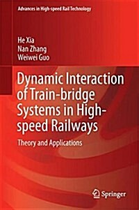 Dynamic Interaction of Train-Bridge Systems in High-Speed Railways: Theory and Applications (Hardcover, 2018)