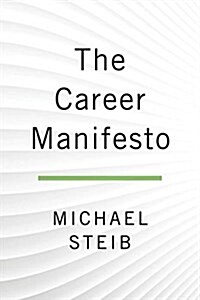 The Career Manifesto: Discover Your Calling and Create an Extraordinary Life (Hardcover)