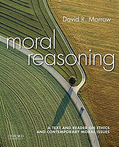 Moral Reasoning: A Text and Reader on Ethics and Contemporary Moral Issues (Paperback)