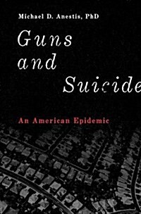 Guns and Suicide: An American Epidemic (Hardcover)