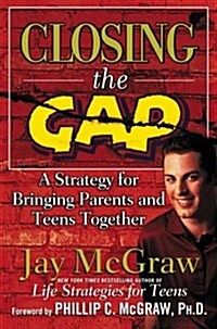 Closing the Gap: A Strategy for Bringing Parents and Teens Together (Prebound, Turtleback Scho)