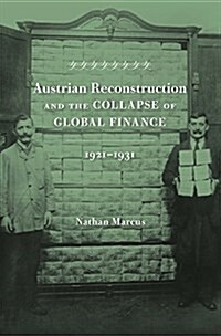 Austrian Reconstruction and the Collapse of Global Finance, 1921-1931 (Hardcover)