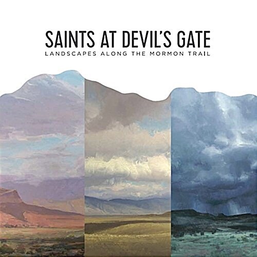 Saints at Devils Gate: Landscapes Along the Mormon Trail (Paperback)