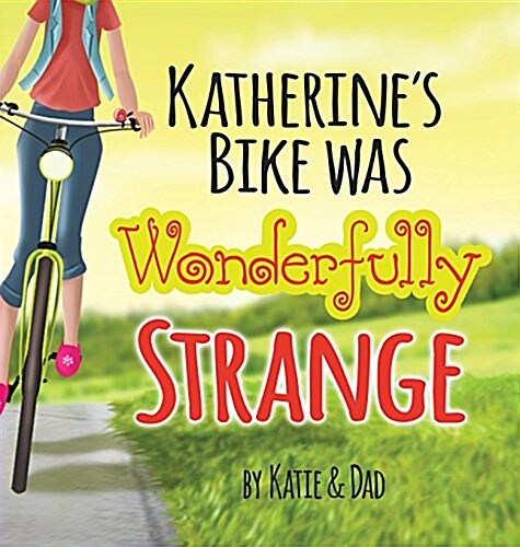 Katherines Bike Was Wonderfully Strange (Hardcover)