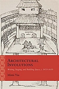 Architectural Involutions: Writing, Staging, and Building Space, C. 1435-1650 (Paperback)