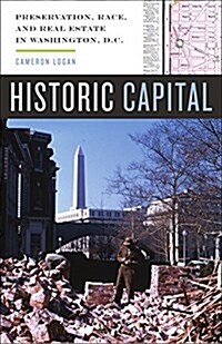 Historic Capital: Preservation, Race, and Real Estate in Washington, D.C. (Paperback)