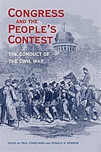 Congress and the Peoples Contest: The Conduct of the Civil War (Paperback)
