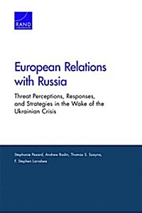 European Relations with Russia: Threat Perceptions, Responses, and Strategies in the Wake of the Ukrainian Crisis (Paperback)