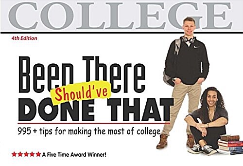 Been There, Shouldve Done That: Tips for Making the Most of College (Paperback, 4, Fourth Edition)