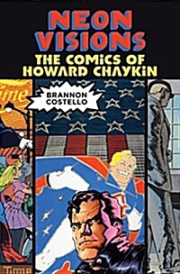 Neon Visions: The Comics of Howard Chaykin (Hardcover)