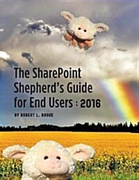The Sharepoint Shepherds Guide for End Users: 2016 (Paperback)