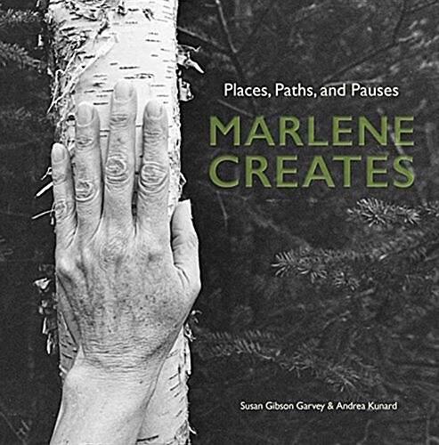 Marlene Creates: Places, Paths, and Pauses (Hardcover)